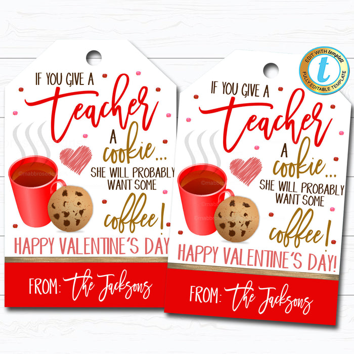 Valentine Teacher Gift Tags, If You Give a Teacher a Cookie - Want Some Coffee, Valentine Cookie Treat Gift Tag Label, DIY  Template