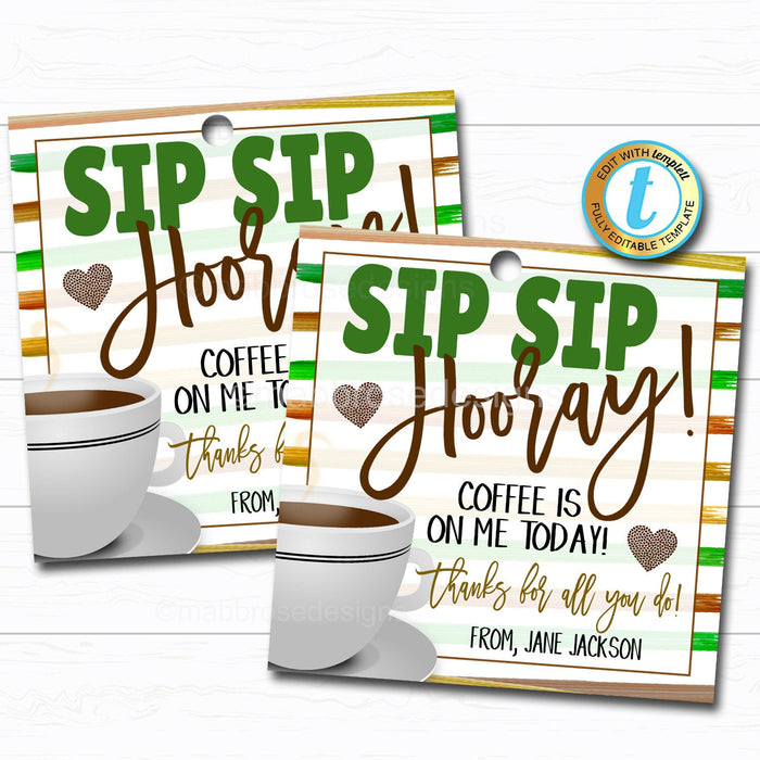 Coffee Gift Tag - "Sip Sip Hooray Coffee is on me!" - DIY Editable Template