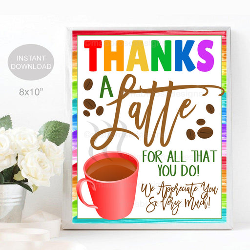 Printable Thanks a Latte Coffee Table Sign, Thank You Staff Nurse Employee School Pto Teacher Appreciation Week, INSTANT DOWNLOAD