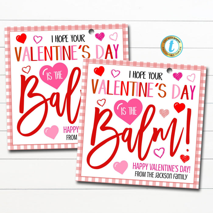 Valentine Gift Tags, Hope your Valentine's Day is the Balm Valentine Tag, Chapstick Lip Balm Gift, School Teacher Staff, Editable Template