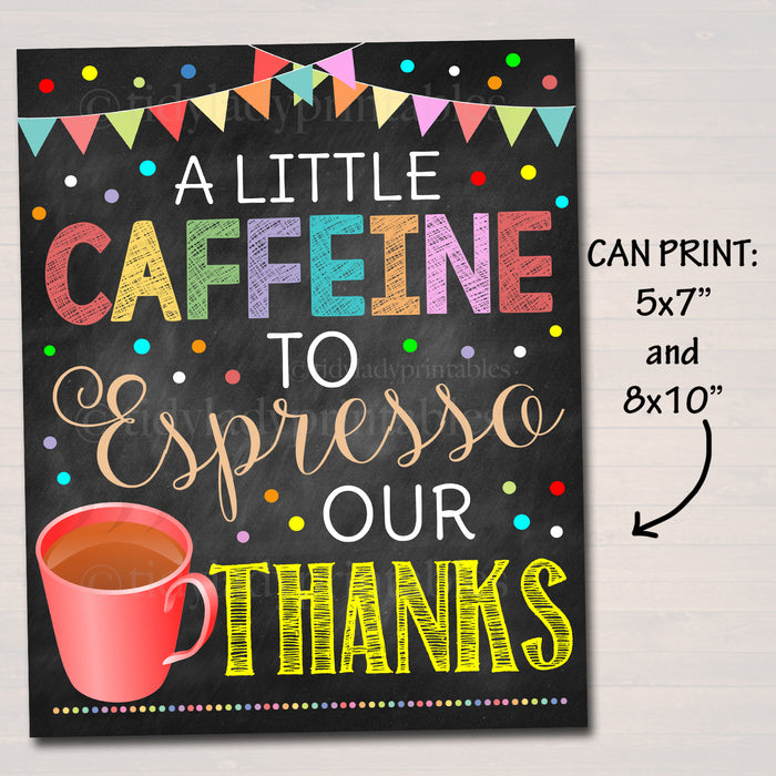 Coffee Sign "Caffeine to Espresso Our Thanks" Teacher Appreciation Week Printable Breakfast Decoration