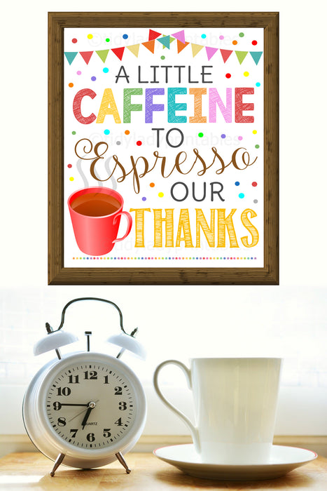 Coffee Bar Sign "Caffeine to Espresso Our Thanks" Teacher Appreciation Week Printable Breakfast Decoration