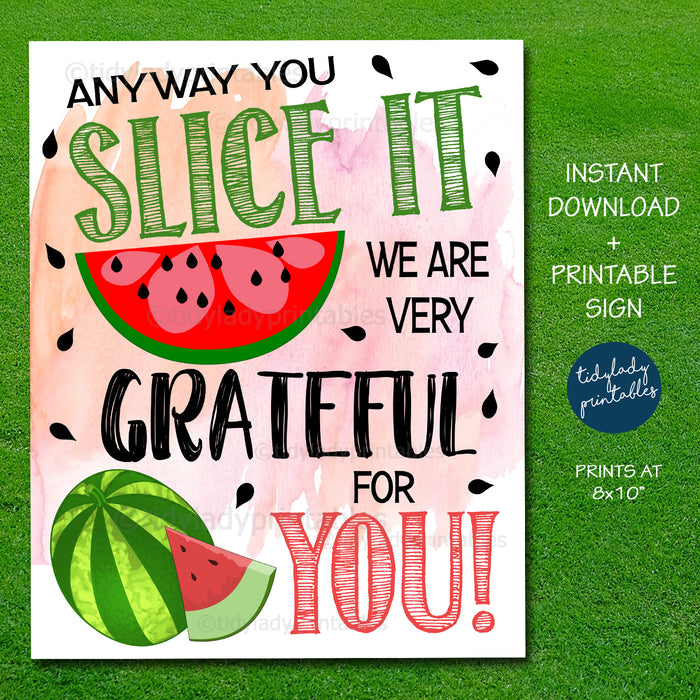 Watermelon Thank You Sign, Anyway You Slice it We're Grateful for you, Teacher Appreciation Week Printable Food Decoration