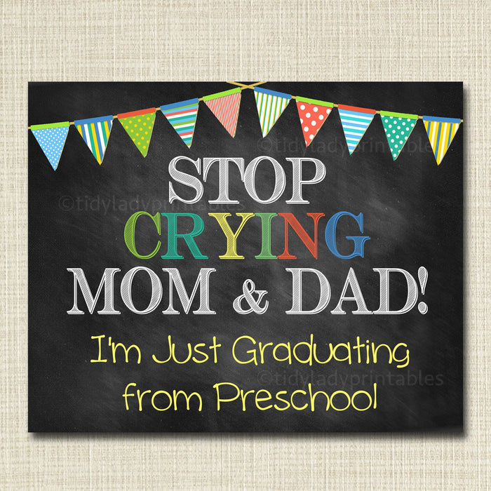 Stop Crying Mom & Dad Last Day of PreSchool Photo Prop, Printable Preschool Chalkboard Poster, Last Day of School, Boy Preschool Graduation