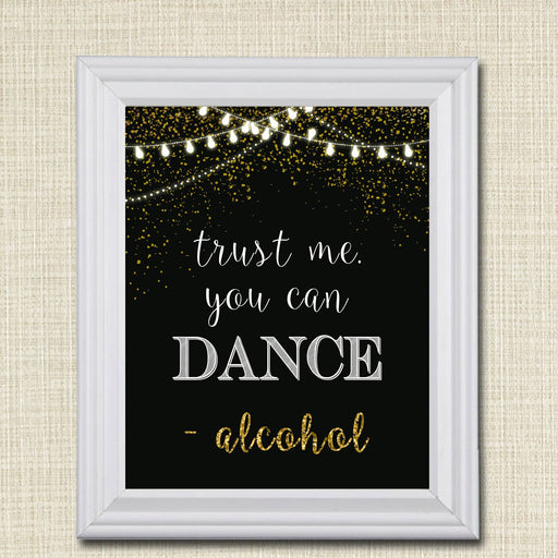Trust Me You Can Dance Alcohol Sign, Party Decorations, Printable Wedding Sign, Black and Gold Party Decor, Adult Birthday, INSTANT DOWNLOAD