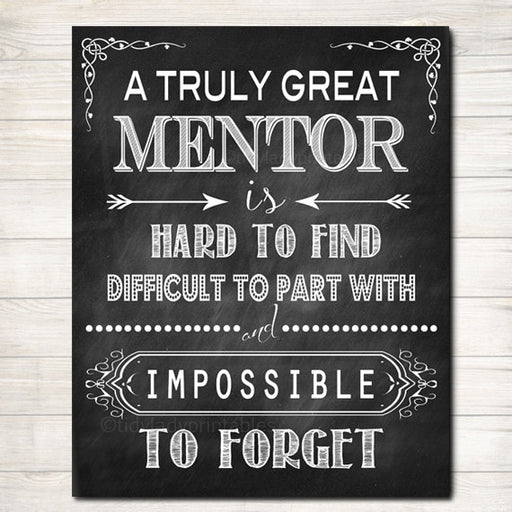 Mentor Gift, A Truly Great Mentor is Hard to Find, Impossible To Forget, Boss Gift, ManagerGift, Thank you, Retirement Chalkboard Printable