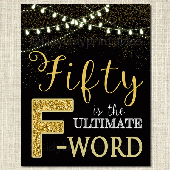 Fifty is the Ultimate F-Word, Cheers to Fifty Years, Cheers to 50 Years, 50th Birthday Sign, 50th Party Decor Black & Gold, INSTANT DOWNLOAD