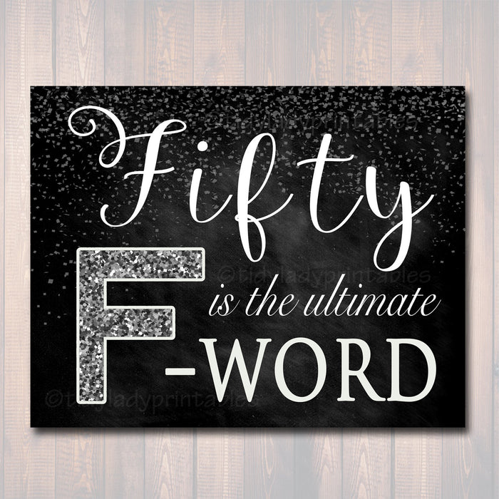 Fifty is the Ultimate F-Word, Cheers to Fifty Years, Cheers to 50 Years 50th Birthday Sign, 50th Party Decor Black & Silver INSTANT DOWNLOAD