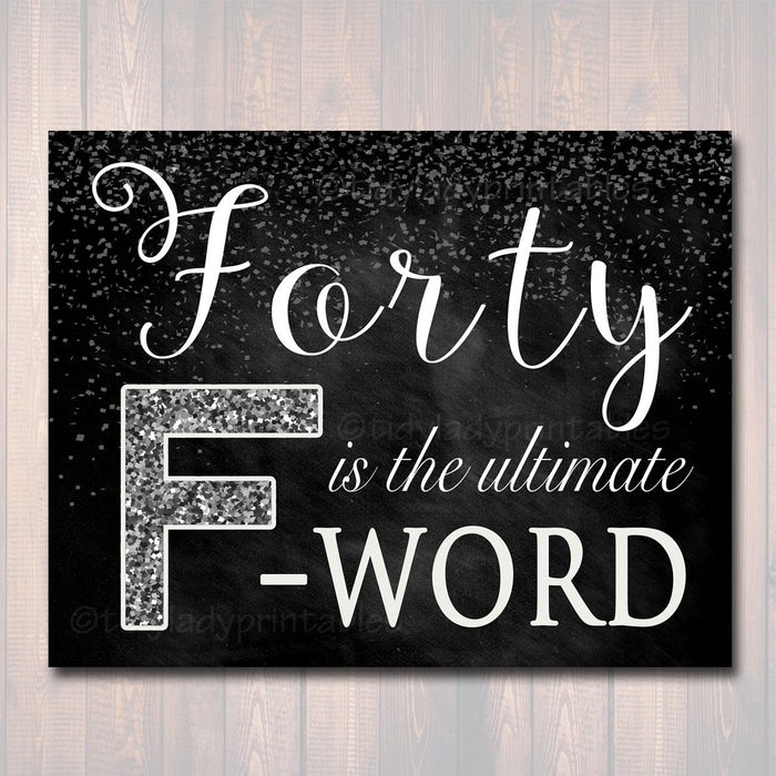 Forty is the Ultimate F Word, Cheers to Forty Years, Cheers to 40 Years 40th Birthday Sign, 40th Party Decor Black & Silver INSTANT DOWNLOAD