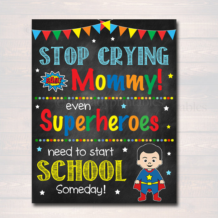 Stop Crying Mom Back to School Photo Prop, Pre-K/Kindergarten Superhero School Chalkboard Sign, 1st Day of School Funny, INSTANT DOWNLOAD