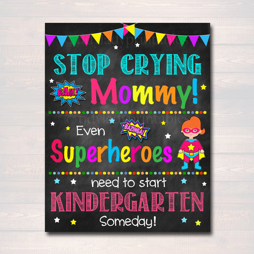 Stop Crying Mom Back to School Photo Prop, Kindergarten Superhero School Chalkboard Sign, 1st Day Kindergarten Funny Prop, INSTANT DOWNLOAD