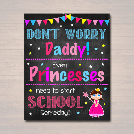 Don't Worry Daddy, Daddy's Princess Back to School Photo Prop, Pre-K/Kindergarten School Chalkboard Sign, 1st Day of School INSTANT DOWNLOAD