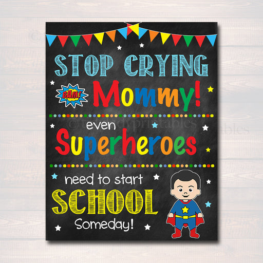 Stop Crying Mom Back to School Photo Prop, Pre-K/Kindergarten Superhero School Chalkboard Sign, 1st Day of School Funny, INSTANT DOWNLOAD