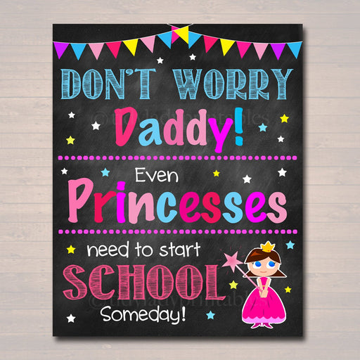 Don't Worry Daddy, Daddy's Princess Back to School Photo Prop, Pre-K/Kindergarten School Chalkboard Sign, 1st Day of School INSTANT DOWNLOAD