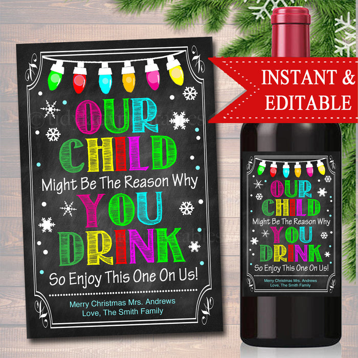 EDITABLE Our Child Might Be the Reason You Drink, Xmas Printable Wine Label, Holiday Teacher Gifts, Wine Label, Grandparent, Babysitter Gift