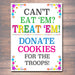 8.5x11" Cookie Booth Sign If You Can't Eat 'Em Treat 'Em, Donate Cookies For Military Troops, Printable Cookie Drop Banner, INSTANT DOWNLOAD
