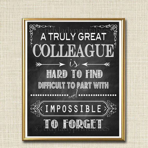 Colleague Gift, A Truly Great Colleague is Hard to Find, Impossible To Forget, Coworker Gift, Thank you, Retirement Chalkboard Printable