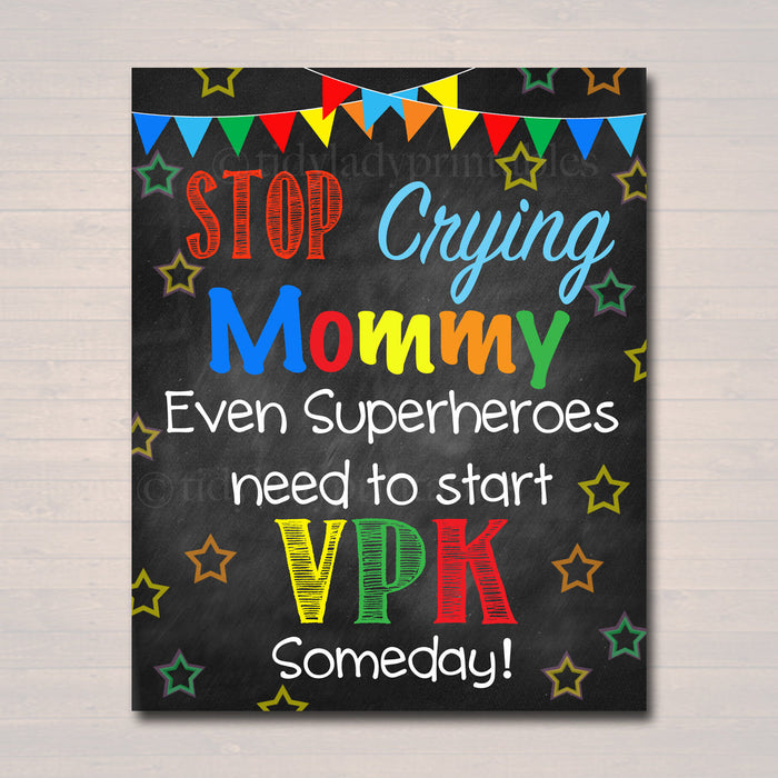Stop Crying Mom Back to School Photo Prop, VPK Superhero School Chalkboard Sign, 1st First Day of Vpk School Funny Prop, INSTANT DOWNLOAD