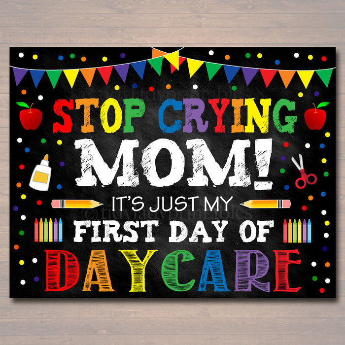 Stop Crying Mom Back to School Photo Prop, Daycare Rainbow School Chalkboard Sign, 1st First Day of Daycare Funny Prop, INSTANT DOWNLOAD
