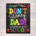 Don't Worry Dad, Back to School Photo Prop, Pre-K/Kindergarten School Chalkboard Signs, 1st Day of School Funny Dad Prop, INSTANT DOWNLOAD