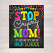 Stop Crying Mom, Back to School Photo Prop, First Day of High School Chalkboard Signs, 1st Day of School Funny Mom Prop, INSTANT DOWNLOAD