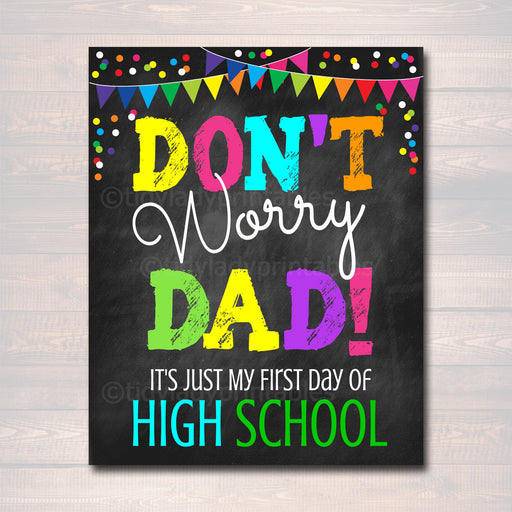 Don't Worry Dad, Back to School Photo Prop, First Day of High School Chalkboard Signs, 1st Day of School Funny Dad Prop, INSTANT DOWNLOAD
