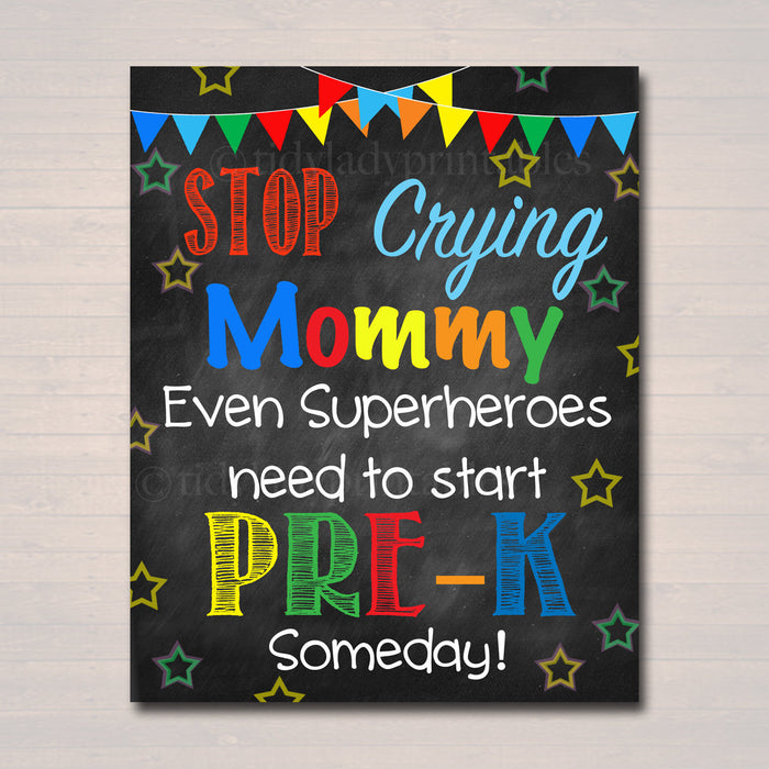 Stop Crying Mom Back to School Photo Prop, Pre-K Superhero School Chalkboard Sign, 1st Day of Preschool Pre-k Funny Prop, INSTANT DOWNLOAD