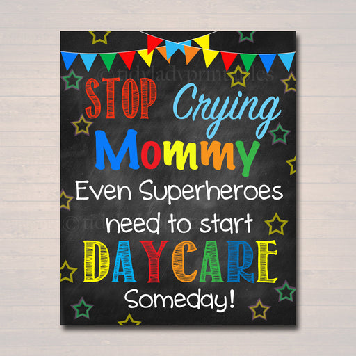 Stop Crying Mom Back to School Photo Prop, Daycare Superhero School Chalkboard Sign, 1st Day of Daycare Funny Prop, INSTANT DOWNLOAD