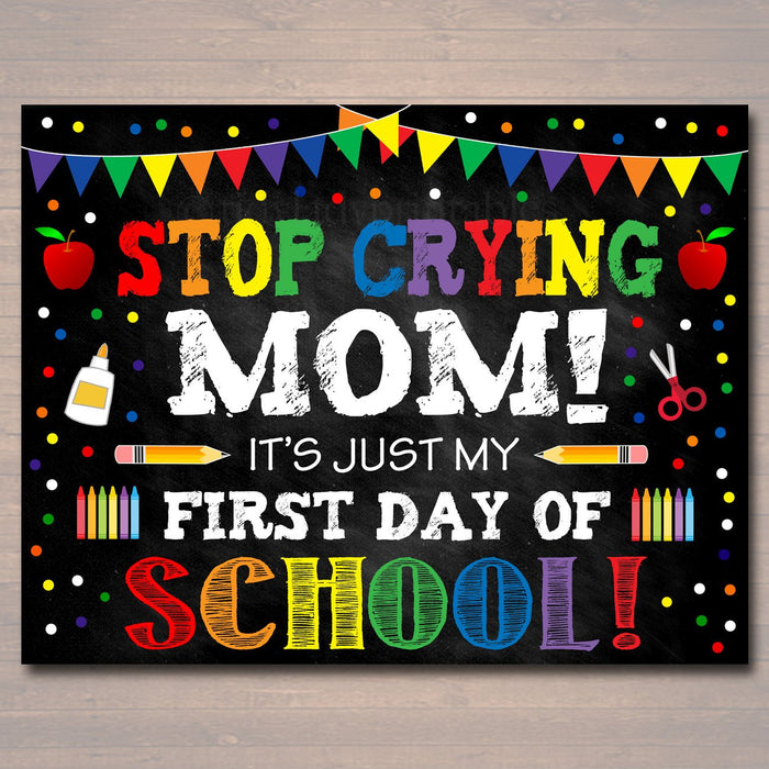 Stop Crying Mom Back to School Photo Prop, ANY Grade Rainbow School Chalkboard Sign, 1st Day Kindergarten Preschool Funny, INSTANT DOWNLOAD