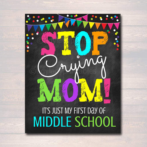 Stop Crying Mom, Back to School Photo Prop, First Day of Middle School Chalkboard Signs, 1st Day of School Funny Mom Prop, INSTANT DOWNLOAD