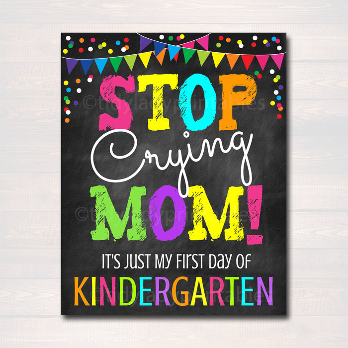 Stop Crying Mom, Back to School Photo Prop, First Day of Kindergarten Chalkboard Signs, 1st Day of School Funny Mom Prop, INSTANT DOWNLOAD