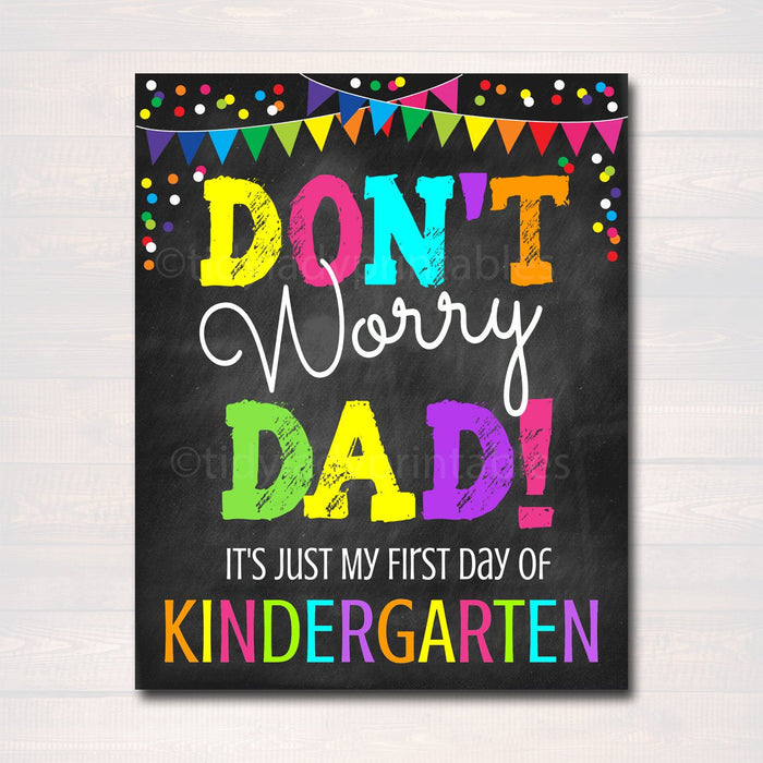 Don't Worry Dad, Back to School Photo Prop, First Day of KINDERGARTEN Chalkboard Signs, 1st Day of School Funny Dad Prop, INSTANT DOWNLOAD