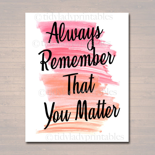 Inspirational Watercolor Printable Poster School Counselor Teacher Social Work Classroom, Pink Office Decor Always Remember That You Matter