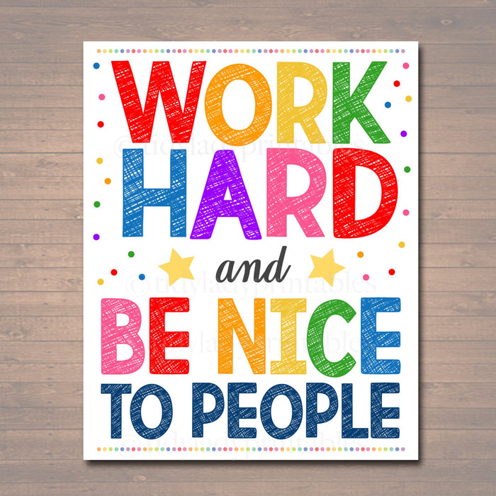 Work Hard And Be Nice To People Classroom Poster — TidyLady Printables