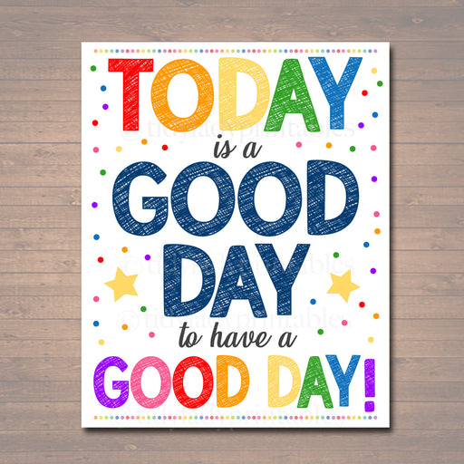 Today is a Good Day for a Good Day, School Counselor Poster, Teen Bedroom Decor, Classroom Principal Office Decor, Motivational Teacher Art