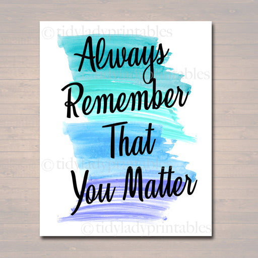 Inspirational Watercolor Printable Poster School Counselor Teacher Social Worker Classroom Blue Office Decor Always Remember That You Matter