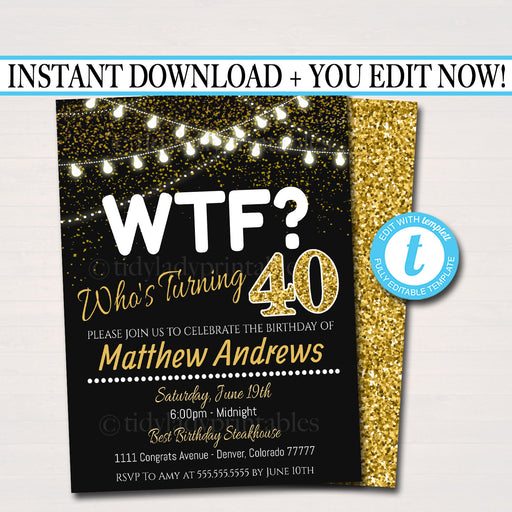 40th Birthday Party Invitation, WTF Birthday Printable Cheers to Forty Years, Digital 40th EDITABLE Printable Invite, Black & Gold Party
