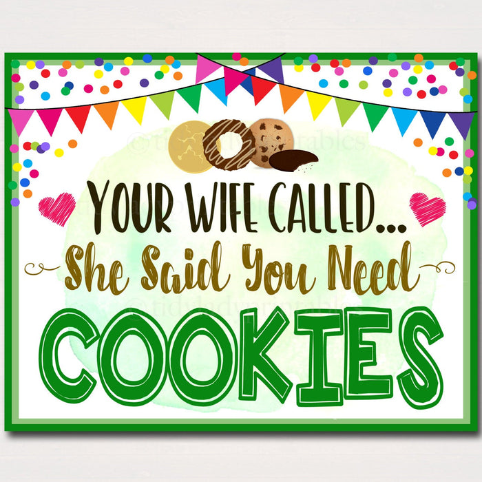 Cookie Booth Sign, Wife Called and Said You Need Cookies Printable