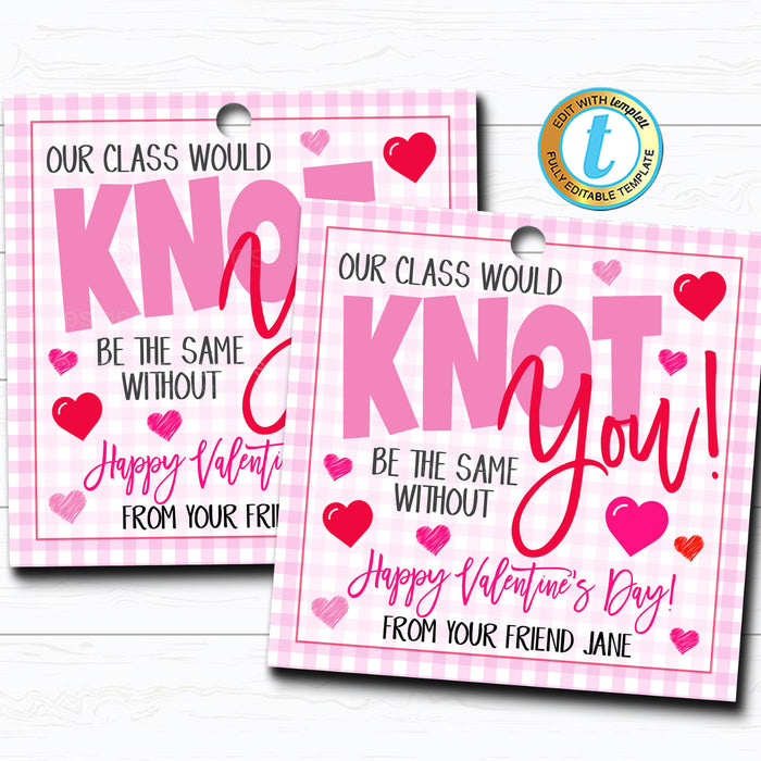 Valentine Gift Tags - "Class Would Knot be the Same without You"  DIY Editable Template