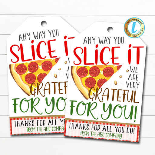 Pizza Gift Tags, Any Way You Slice It w&#39;re Grateful For You, Italian Appreciation Lunch Staff Teacher Volunteer Nurse, DIY Editable Template