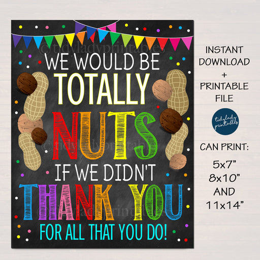 Nuts Appreciation Sign, Staff Employee Nurse Teacher Volunteer Appreciation Week, Printable Be Nuts if We Didnt&#39; Thank You! INSTANT DOWNLOAD