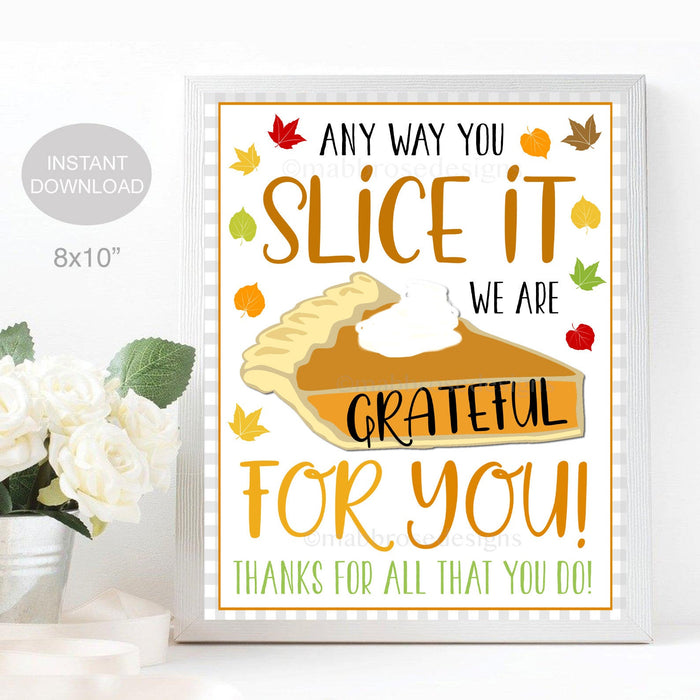 Thanksgiving Grateful for You Pie Sign, Fall Appreciation Decor, Fall Staff Teacher Volunteer Nurse School Party, Instant Download Printable