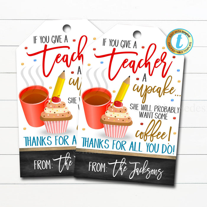 Teacher Gift Tags, If You Give a Teacher a Cupcake - Want Some Coffee, Teacher Appreciation Cookie Thank You Label, DIY Editable Template