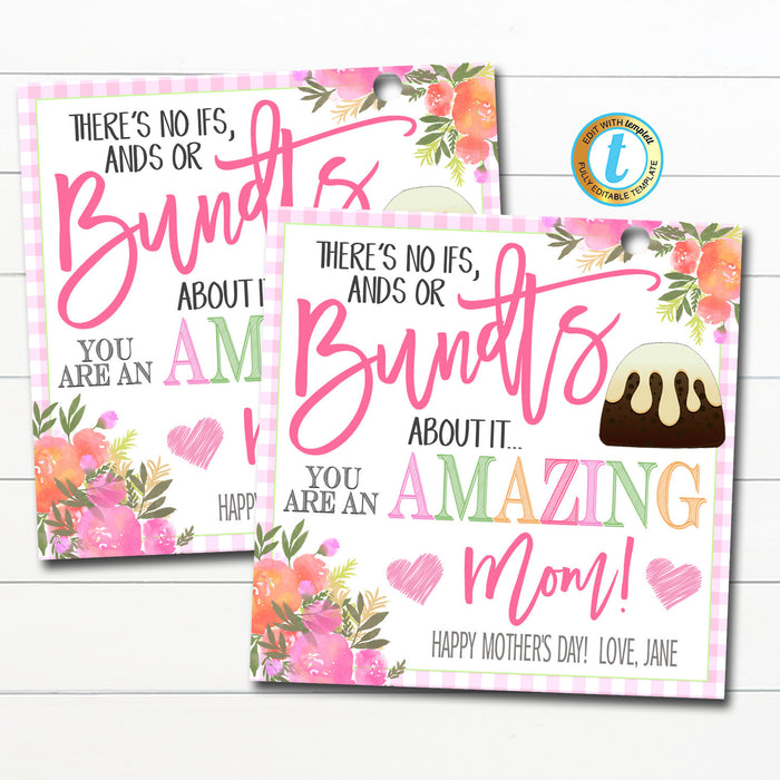 Mother&#39;s Day Bundt Cake Gift Tag, No ifs ands or Bundts you&#39;re an amazing mom, floral thank you mother&#39;s day gift idea, Editable Template