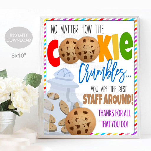 Cookie Thank You Sign, Appreciation Week Teacher Staff Nurse, No Matter How the Cookie Crumbles You&#39;re the Best Around, INSTANT DOWNLOAD