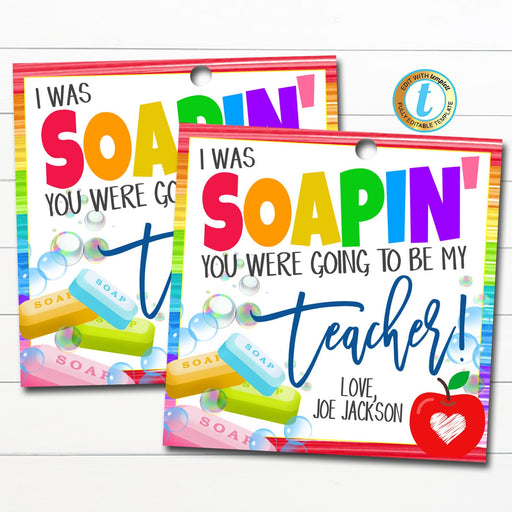 Back To School Soap Gift Tag, New School Year Teacher Gift, I Was Soapin' You'd Be my Teacher, Gift From Student, DIY Editable Template