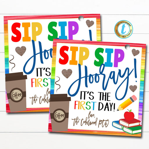 Sip Sip Hooray It's the First Day, Back To School Teacher Coffee Gift Tag, First Day of School Thank You Teacher Tag, DIY Editable Template