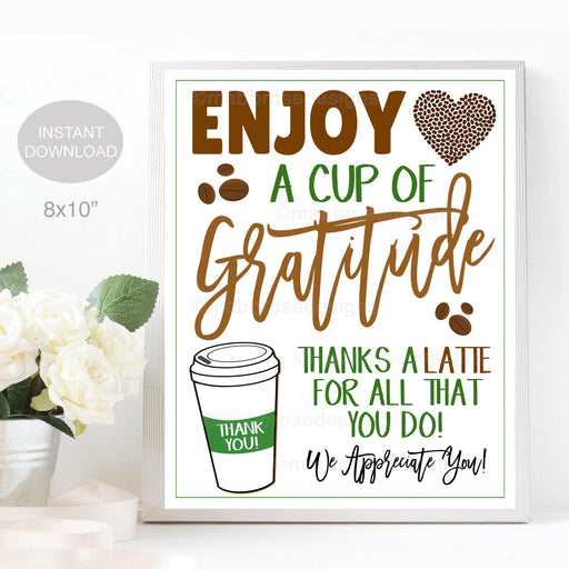 Printable Enjoy a cup of Gratitude Coffee Table Sign, Thank You Staff Nurse Employee School Pto Teacher Appreciation Week, INSTANT DOWNLOAD