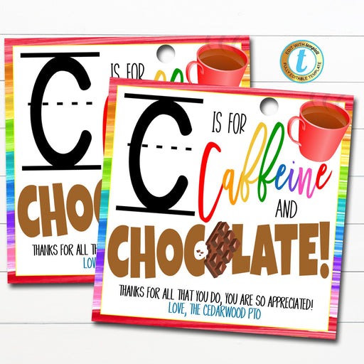 Teacher Gift Tags, C is for Caffeine and Chocolate, Staff, Employee, Teacher Appreciation Candy Thank You Label, DIY Editable Template