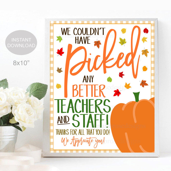 Fall Teacher Pumpkin Sign, Couldn't have Picked Better Teachers and Staff Appreciation, School Pta Thank You Party Decor, INSTANT DOWNLOAD